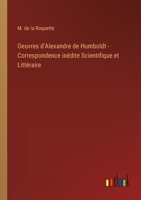 Oeuvres d'Alexandre de Humboldt - Correspondence inédite Scientifique et Littéraire 3368205145 Book Cover