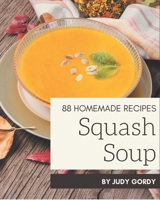 88 Homemade Squash Soup Recipes: A Squash Soup Cookbook for All Generation B08NYLSFZS Book Cover