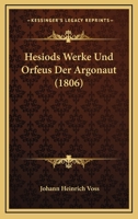 Hesiods Werke und Orfeus der Argonaut 1017982090 Book Cover