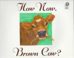 How Now, Brown Cow? 0152766480 Book Cover