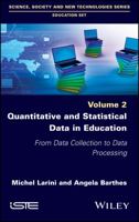 Quantitative and Statistical Data in Education: From Data Collection to Data Processing 1786302284 Book Cover
