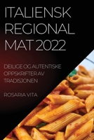 Italiensk Regional Mat 2022: Deilige Og Autentiske Oppskrifter AV Tradisjonen 1837894930 Book Cover