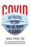 COVID: The Politics of Fear and the Power of Science 1684426863 Book Cover