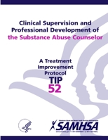 Clinical Supervision and Professional Development of the Substance Abuse Counselor - TIP 52 1794764178 Book Cover