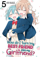How Do I Turn My Best Friend Into My Girlfriend? Vol. 5 B0FHP8FHZN Book Cover