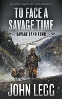 To Face a Savage Time: A Mountain Man Classic Western (Savage Land) 1639771794 Book Cover