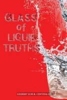 Glass of Liquid Truths 148416413X Book Cover