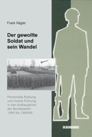 Der Gewollte Soldat Und Sein Wandel: Personelle Rustung Und Innere Fuhrung in Den Aufbaujahren Der Bundeswehr 1956 Bis 1964/65 348658815X Book Cover