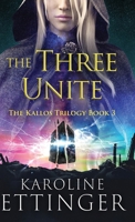 The Three Unite (The Kallos Trilogy) 4824123720 Book Cover