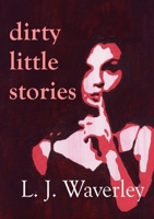 Dirty Little Stories 0557696747 Book Cover