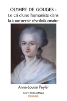 OLympe de Gouges: Le cri d'une humaniste dans la tourmente révolutionnaire (French Edition) 2414513233 Book Cover