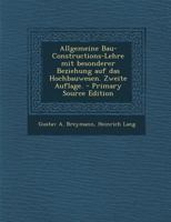 Allgemeine Bau-Constructions-Lehre mit besonderer Beziehung auf das Hochbauwesen. Zweite Auflage. 3743626314 Book Cover