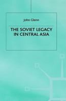 The Soviet Legacy in Central Asia 0333733592 Book Cover