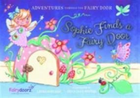Sophie Finds a Fairy Door (Adventures Through the Fairy Door) 1910080535 Book Cover
