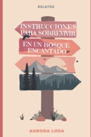 INSTRUCCIONES PARA SOBREVIVIR EN UN BOSQUE ENCANTADO (Spanish Edition) B0CSNS816X Book Cover