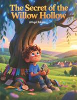 The Secret of the Willow Hollow: A Heartwarming Tale of Friendship, Memory, and the Magic of Spring B0G1K7SRPC Book Cover