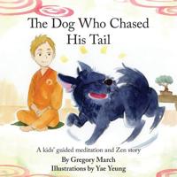 The Dog Who Chased His Tail: Kids meditation story 1519529864 Book Cover