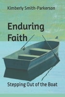 Enduring Faith: Stepping Out of the Boat B0BRDR9PJJ Book Cover