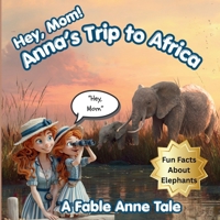 (Hey Mom) Anna's Trip to Africa B0GXG5BZ9C Book Cover