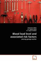 Blood lead level and associated risk factors 3639304128 Book Cover