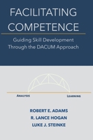 Facilitating Competence: Guiding Skill Development Through the DACUM Approach 0999175319 Book Cover