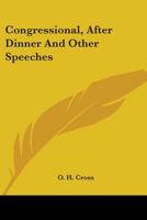 Congressional, After Dinner And Other Speeches 1163806927 Book Cover