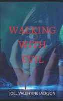 Walking With Evil B09MYSQ98K Book Cover