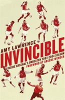 Invincible: Inside Arsenal's Unbeaten 2003-2004 Season 0241970490 Book Cover