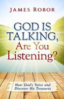 God is Talking, Are You Listening?: Hear God's Voice and Discover His Treasures 1983296481 Book Cover