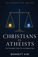 Christians vs Atheists: The Strongest Case For and Against God B0H6TVNL4T Book Cover