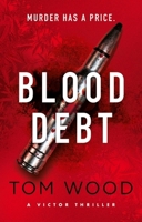 Blood Debt: The Non-Stop Danger-Filled New Victor Thriller 0751584894 Book Cover