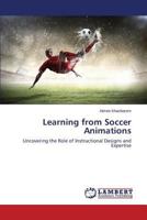 Learning from Soccer Animations: Uncovering the Role of Instructional Designs and Expertise 3659579254 Book Cover