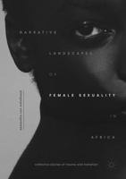 Narrative Landscapes of Female Sexuality in Africa: Collective Stories of Trauma and Transition 3319978241 Book Cover