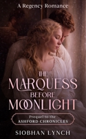 The Marquess before Moonlight: A Regency romance (The Ashford Chronicles) B0GQT3MFNV Book Cover