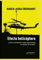 Efecto helicóptero: ¿Cómo reemplazar malos gobernantes sin golpes de Estado? B096LS1CXM Book Cover