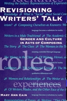 Revisioning Writers' Talk: Gender and Culture in Acts of Composing (S U N Y Series, Literacy, Culture, and Learning) 0791420760 Book Cover