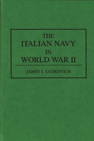 The Italian Navy in World War II (Contributions in Military Studies) 031328797X Book Cover