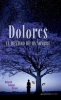Dolores: El destino de un nombre (Spanish Edition) B0DXY2XPZM Book Cover
