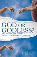God or Godless?: One Atheist. One Christian. Twenty Controversial Questions. 0801015286 Book Cover