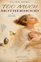 Too Much: Motherhood (Too Much - Series) B0H6731W6V Book Cover