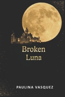 Broken Luna (Broken Trilogy Book 1) B08PXK13R8 Book Cover