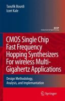 CMOS Single Chip Fast Frequency Hopping Synthesizers for Wireless Multi-Gigahertz Applications: Design Methodology, Analysis, and Implementation 1402059272 Book Cover