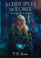 Les Disciples de l'Orée: Le Fragment de la Forêt (French Edition) 2322540986 Book Cover