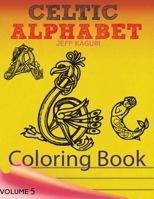 Celtic Letters Alphabet Coloring Book: ABC Coloring Book: Alphabet Coloring Book for Kids 8-12 1546711589 Book Cover