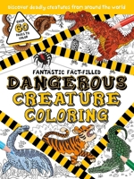 Fantastic Fact-Filled Dangerous Creature Coloring 1836505388 Book Cover