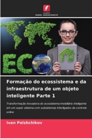 Formação do ecossistema e da infraestrutura de um objeto inteligente Parte 1 620068586X Book Cover