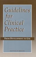 Guidelines for Clinical Practice: From Development to Use 0309045894 Book Cover
