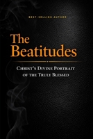 The Beatitudes: Christ's Divine Portrait of the Truly Blessed B0GYSXQYR2 Book Cover