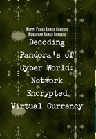 Decoding Cyber Pandora's: Network Encrypted Virtual Currency 1387856111 Book Cover