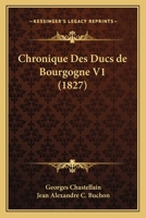 Chronique Des Ducs de Bourgogne. Tome 1 2012868754 Book Cover